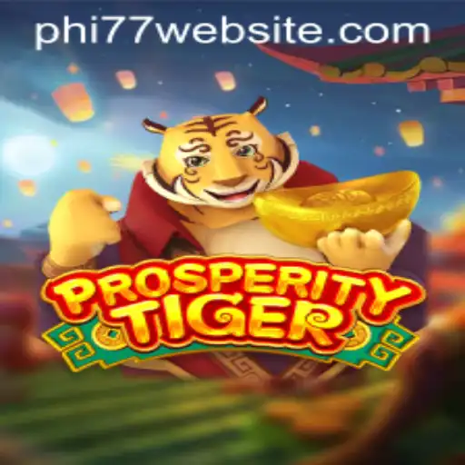 Discover the Exciting World of ProsperityTiger with PHI77